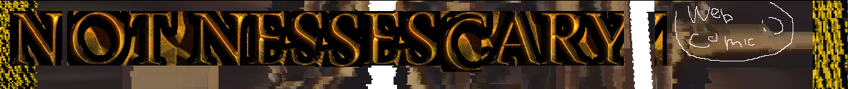 NOT NESSESCARY - THE WEBCOMIC